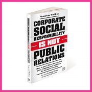 Corporate Social Responsibility is Not Public Relations